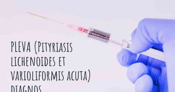 PLEVA (Pityriasis lichenoides et varioliformis acuta) diagnos