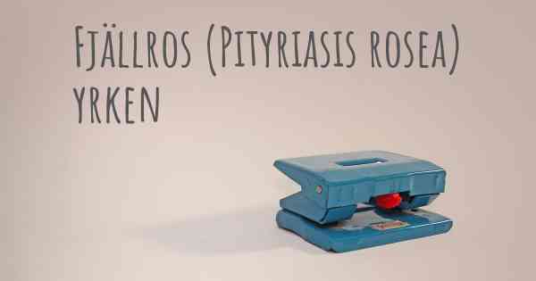 Fjällros (Pityriasis rosea) yrken