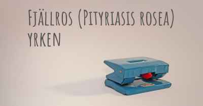 Fjällros (Pityriasis rosea) yrken