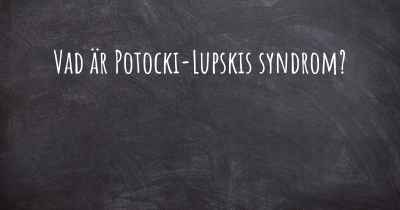 Vad är Potocki-Lupskis syndrom?