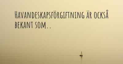 Havandeskapsförgiftning är också bekant som..