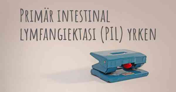 Primär intestinal lymfangiektasi (PIL) yrken