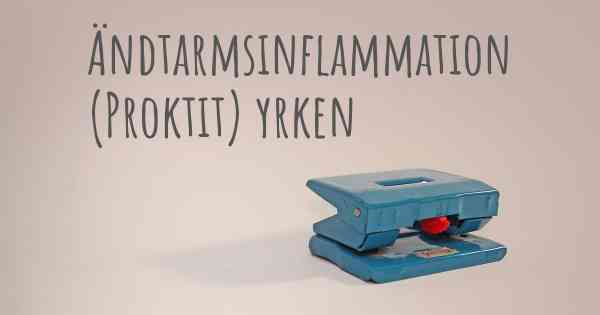 Ändtarmsinflammation (Proktit) yrken