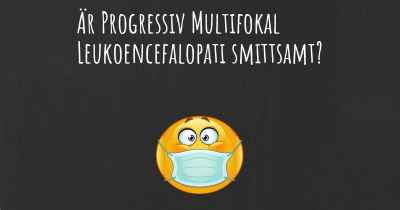 Är Progressiv Multifokal Leukoencefalopati smittsamt?