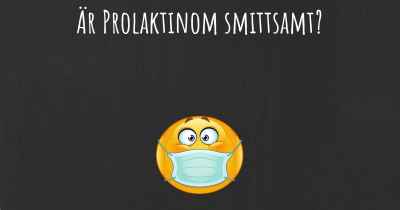 Är Prolaktinom smittsamt?