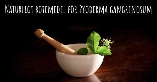 Naturligt botemedel för Pyoderma gangrenosum