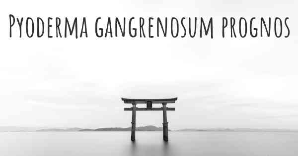 Pyoderma gangrenosum prognos