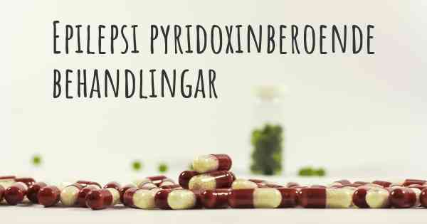 Epilepsi pyridoxinberoende behandlingar