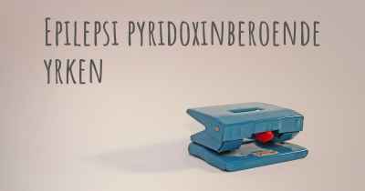 Epilepsi pyridoxinberoende yrken
