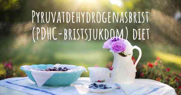 Pyruvatdehydrogenasbrist (PDHC-bristsjukdom) diet