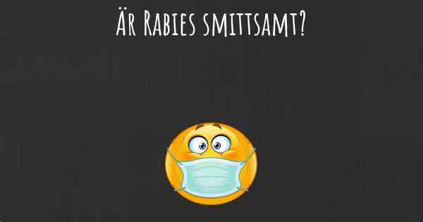 Är Rabies smittsamt?