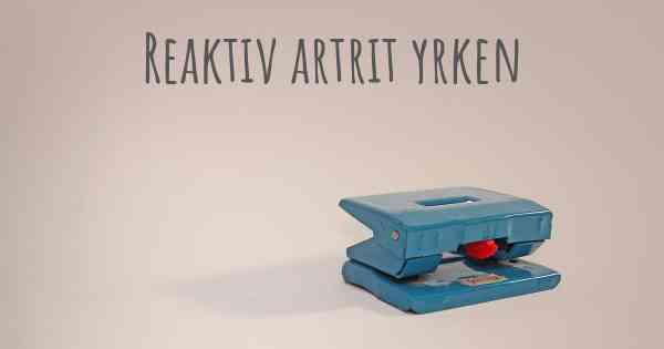 Reaktiv artrit yrken