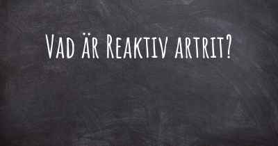 Vad är Reaktiv artrit?