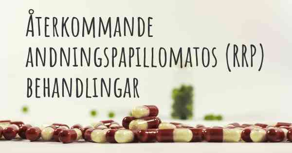 Återkommande andningspapillomatos (RRP) behandlingar