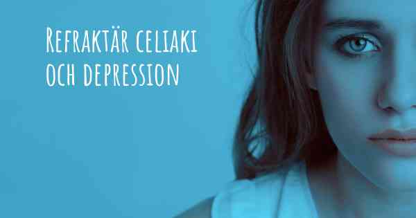 Refraktär celiaki och depression