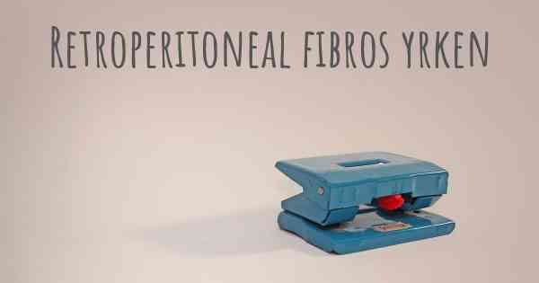 Retroperitoneal fibros yrken