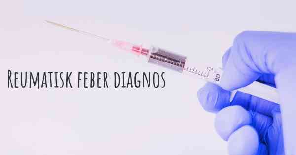 Reumatisk feber diagnos