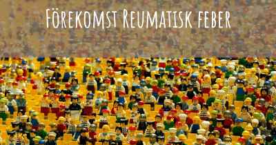 Förekomst Reumatisk feber