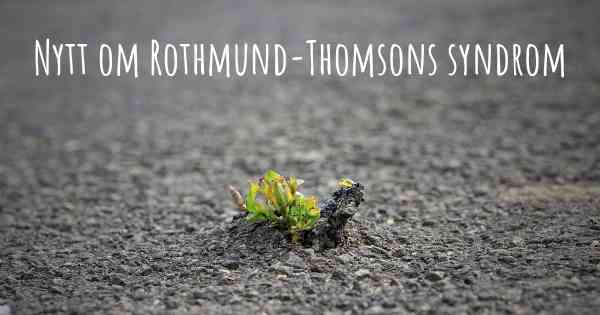 Nytt om Rothmund-Thomsons syndrom