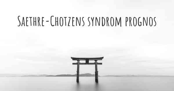Saethre-Chotzens syndrom prognos