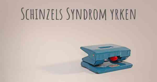 Schinzels Syndrom yrken