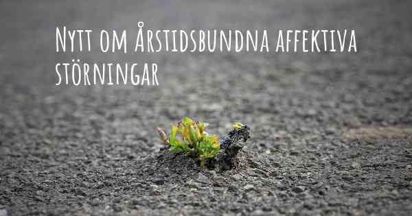 Nytt om Årstidsbundna affektiva störningar