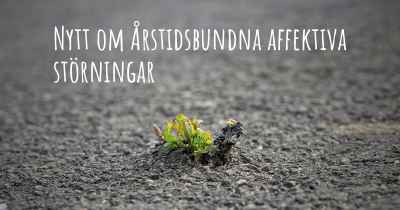 Nytt om Årstidsbundna affektiva störningar