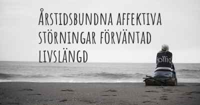 Årstidsbundna affektiva störningar förväntad livslängd