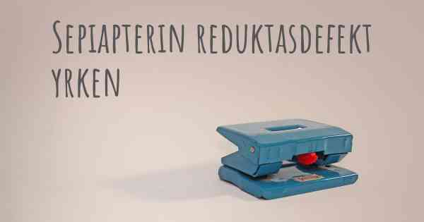 Sepiapterin reduktasdefekt yrken