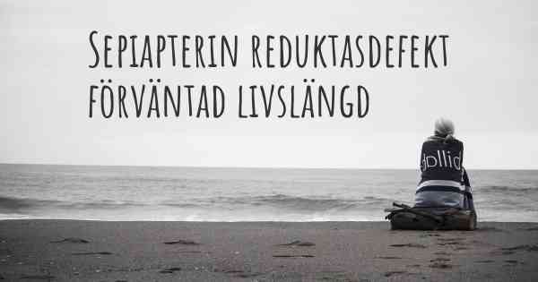 Sepiapterin reduktasdefekt förväntad livslängd