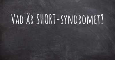 Vad är SHORT-syndromet?