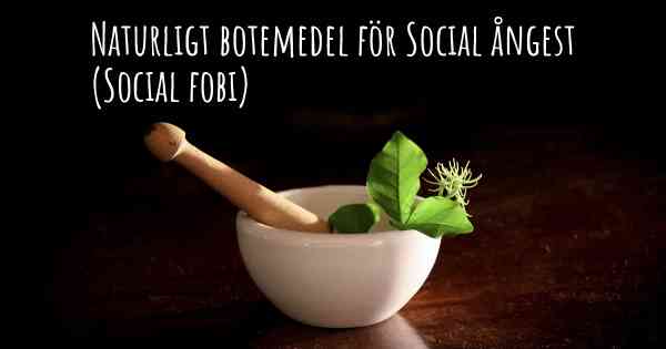 Naturligt botemedel för Social ångest (Social fobi)