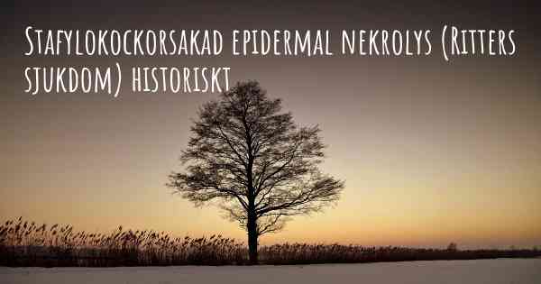 Stafylokockorsakad epidermal nekrolys (Ritters sjukdom) historiskt