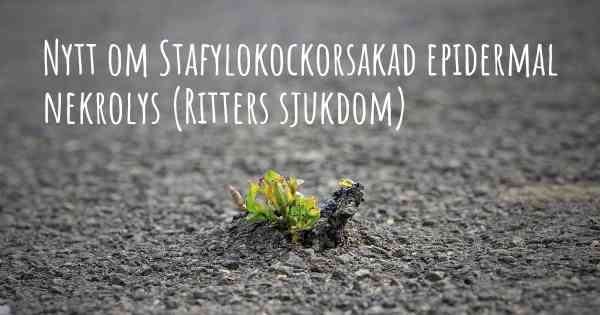 Nytt om Stafylokockorsakad epidermal nekrolys (Ritters sjukdom)