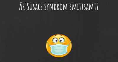 Är Susacs syndrom smittsamt?