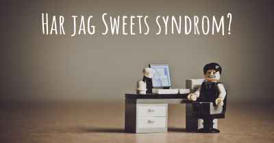 Har jag Sweets syndrom?