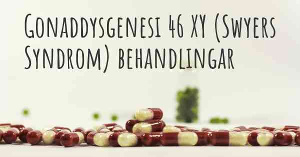 Gonaddysgenesi 46 XY (Swyers Syndrom) behandlingar