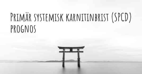 Primär systemisk karnitinbrist (SPCD) prognos