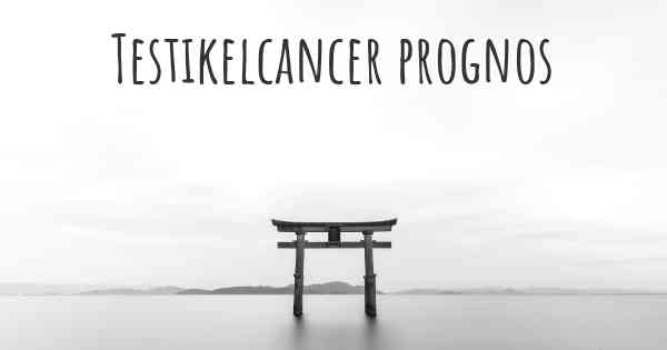 Testikelcancer prognos