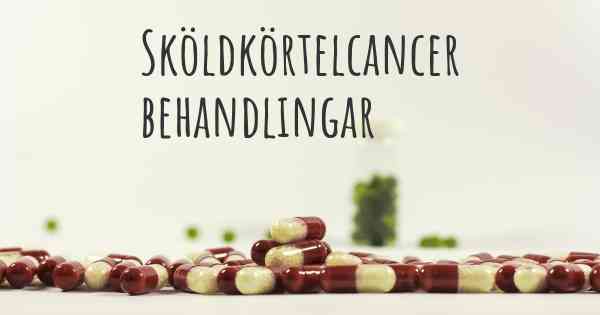 Sköldkörtelcancer behandlingar