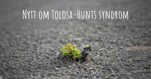Nytt om Tolosa-Hunts syndrom