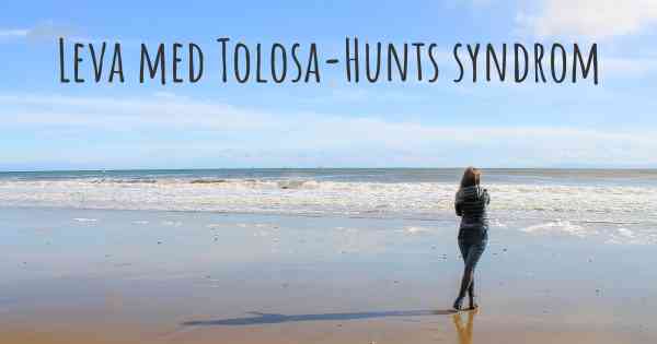 Leva med Tolosa-Hunts syndrom