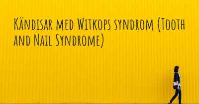 Kändisar med Witkops syndrom (Tooth and Nail Syndrome)