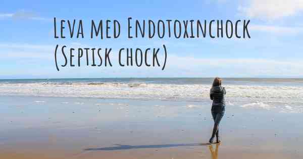 Leva med Endotoxinchock (Septisk chock)