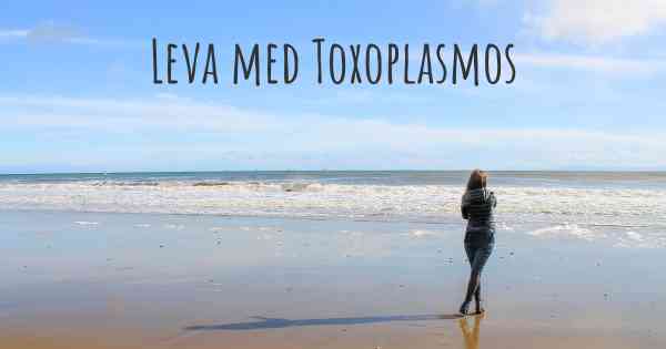 Leva med Toxoplasmos