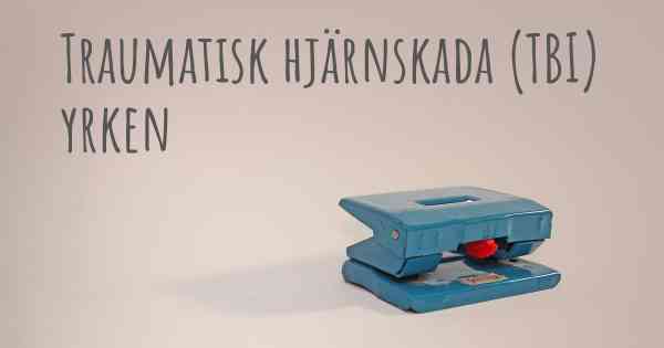 Traumatisk hjärnskada (TBI) yrken