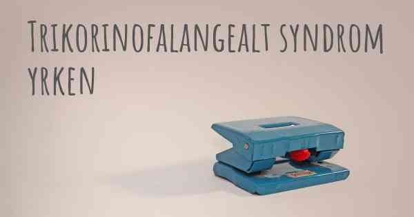 Trikorinofalangealt syndrom yrken
