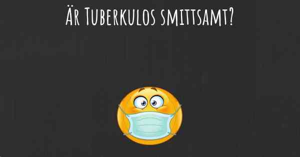 Är Tuberkulos smittsamt?