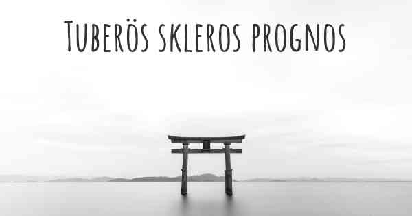 Tuberös skleros prognos