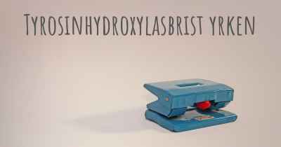 Tyrosinhydroxylasbrist yrken